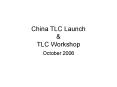 China TLC Launch PowerPoint PPT Presentation