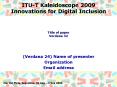 ITU-T Kaleidoscope 2009 Innovations for Digital Inclusion PowerPoint PPT Presentation