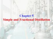 Chapter 5 Simple and Fractional Distillation