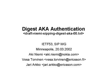 Digest AKA Authentication <draft-niemi-sipping-digest-aka-00.txt>
