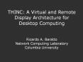 THINC:%20A%20Virtual%20and%20Remote%20Display%20Architecture%20for%20Desktop%20Computing%20%20Ricardo%20A.%20Baratto%20Network%20Computing%20Laboratory%20Columbia%20University PowerPoint PPT Presentation