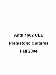 Anth 1602 CEE Prehistoric Cultures Fall 2004