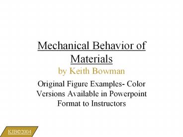 Mechanical Behavior of Materials by Keith Bowman