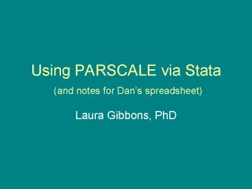 Using PARSCALE via Stata and notes for Dans spreadsheet