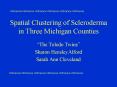 Spatial Clustering of Scleroderma in Three Michigan Counties PowerPoint PPT Presentation