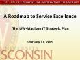A Roadmap to Service Excellence The UWMadison IT Strategic Plan PowerPoint PPT Presentation