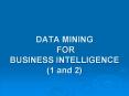 DATA MINING FOR BUSINESS INTELLIGENCE 1 and 2 PowerPoint PPT Presentation