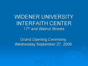 WIDENER UNIVERSITY INTERFAITH CENTER 17th and Walnut Streets