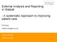 External Analysis and Reporting in Walsall A systematic Approach to improving patient care Phil Kirb PowerPoint PPT Presentation