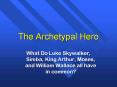 The%20Archetypal%20Hero PowerPoint PPT Presentation