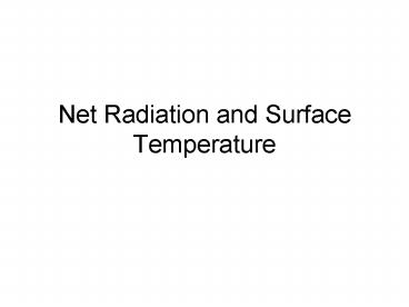 Net Radiation and Surface Temperature