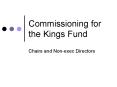 Commissioning for the Kings Fund PowerPoint PPT Presentation