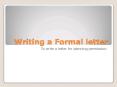 Writing a Formal letter PowerPoint PPT Presentation