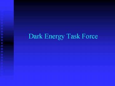 Dark Energy Task Force