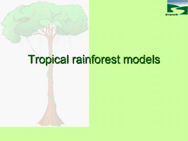 Tropical rainforest models