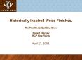 Historically Inspired Wood Finishes' The Traditional Building Show Robert Chickey RCP Fine Finish PowerPoint PPT Presentation