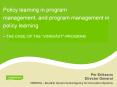 Policy learning in program management, and program management in policy learning   PowerPoint PPT Presentation