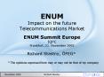 ENUM Impact on the future Telecommunications Market ENUM Summit Europe IQPC Frankfurt, 21' November PowerPoint PPT Presentation