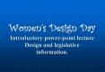 Women's Design Day Introductory powerpoint lecture Design and legislative information' PowerPoint PPT Presentation