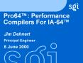 Pro64: Performance Compilers For IA64 PowerPoint PPT Presentation