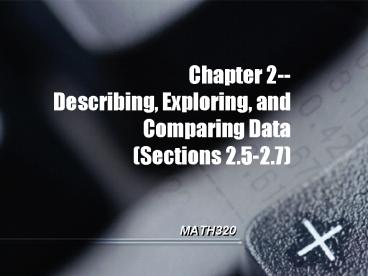 Chapter 2 Describing, Exploring, and Comparing Data Sections 2'52'7