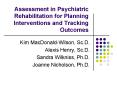 Assessment in Psychiatric Rehabilitation for Planning Interventions and Tracking Outcomes PowerPoint PPT Presentation