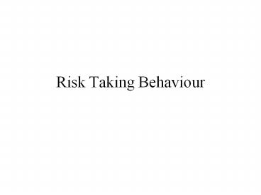 Risk Taking Behaviour