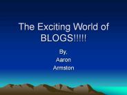 The Exciting World of BLOGS!!!!!