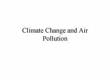 Climate Change and Air Pollution presentation | free to view