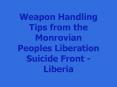 Weapon Handling Tips from the Monrovian Peoples Liberation Suicide Front Liberia PowerPoint PPT Presentation