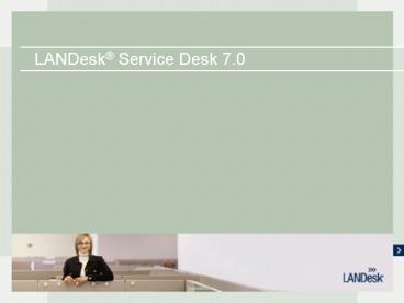 LANDesk Service Desk 7'0