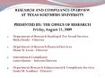 RESEARCH AND COMPLIANCE OVERVIEW  AT TEXAS SOUTHERN UNIVERSITY PRESENTED BY: THE OFFICE OF RESEARCH Friday, August 21, 2009 PowerPoint PPT Presentation