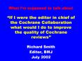 What Im supposed to talk about If I were the editor in chief of the Cochrane Collaboration what woul PowerPoint PPT Presentation