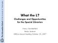 What%20the%20L?%20Challenges%20and%20Opportunities%20for%20the%20Special%20Librarian PowerPoint PPT Presentation