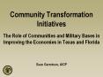 Community Transformation Initiatives The Role of Communities and Military Bases in Improving the Economies in Texas and Florida    Sean Garretson, AICP PowerPoint PPT Presentation