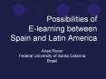 Possibilities of E-learning between Spain and Latin America PowerPoint PPT Presentation