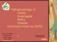 Pathophysiology of          Gastro         Esophageal          Reflux          Disease   Commonly known as GERD PowerPoint PPT Presentation