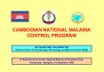 CAMBODIAN NATIONAL MALARIA CONTROL PROGRAM PowerPoint PPT Presentation