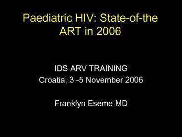 Paediatric HIV: Stateofthe ART in 2006