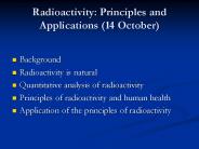 Radioactivity: Principles and Applications (14 October)