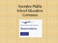 Socrates Malta School Education Comenius PowerPoint PPT Presentation