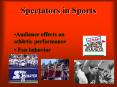 Spectators in Sports PowerPoint PPT Presentation