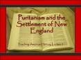 Puritanism and the Settlement of New England PowerPoint PPT Presentation