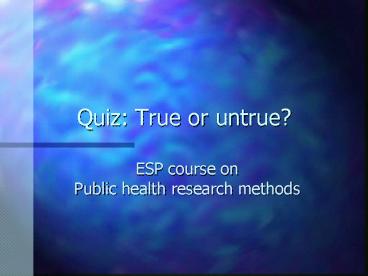 Quiz: True or untrue