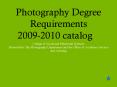 Photography Degree Requirements 20092010 catalog PowerPoint PPT Presentation