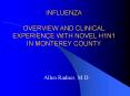INFLUENZA OVERVIEW AND CLINICAL EXPERIENCE WITH NOVEL H1N1 IN MONTEREY COUNTY PowerPoint PPT Presentation