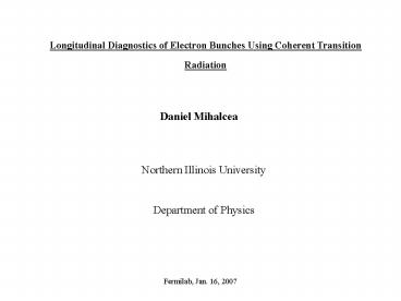 Longitudinal Diagnostics of Electron Bunches Using Coherent Transition Radiation