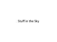 Stuff in the Sky PowerPoint PPT Presentation
