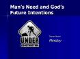 Mans Need and Gods Future Intentions PowerPoint PPT Presentation