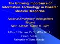 The Growing Importance of Information Technology in Disaster Medical Response  National Emergency Management Summit New Orleans: March 5, 2007 PowerPoint PPT Presentation